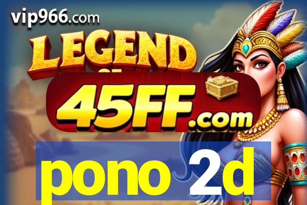 pono 2d
